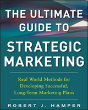 The Ultimate Guide To Strategic Marketing: Real World Methods For Developing Successful, Long-Term Marketing Plans - Preview
