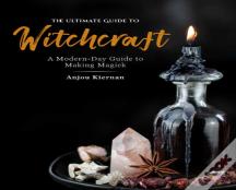 The Ultimate Guide To Witchcraft