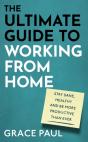 The Ultimate Guide To Working From Home - Preview