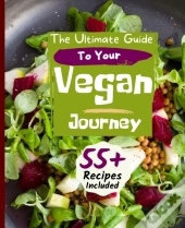 The Ultimate Guide To Your Vegan Journey