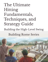 The Ultimate Hitting Fundamentals, Techniques, And Strategy Guide