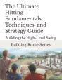 The Ultimate Hitting Fundamentals, Techniques, And Strategy Guide - Preview