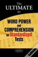 The Ultimate In Word Power And Comprehension For Standardized Tests