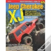 The Ultimate Jeep Cherokee Kj Performance Guide 1984-2001