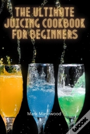 Capa do artigo The Ultimate Juicing Cookbook For Beginners