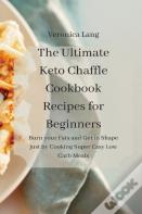 The Ultimate Keto Chaffle Cookbook Recipes For Beginners