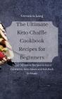 The Ultimate Keto Chaffle Cookbook Recipes For Beginners - Preview