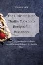 The Ultimate Keto Chaffle Cookbook Recipes For Beginners - Preview