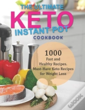 The Ultimate Keto Instant Pot Cookbook
