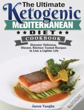 The Ultimate Ketogenic Mediterranean Diet Cookbook