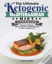 The Ultimate Ketogenic Mediterranean Diet Cookbook