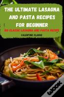 The Ultimate  Lasagna And Pasta  Recipes For Beginner