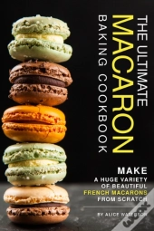 The Ultimate Macaron Baking Cookbook