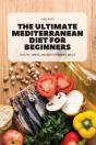 The Ultimate Mediterranean Diet For Beginners - Preview