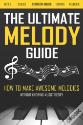 The Ultimate Melody Guide
