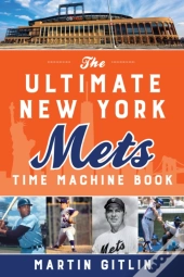 The Ultimate New York Mets Time Machine Book