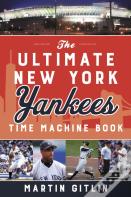 The Ultimate New York Yankees Time Machine Book