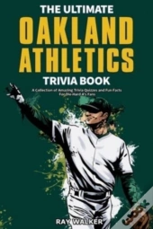 The Ultimate Oakland Athletics Trivia Book