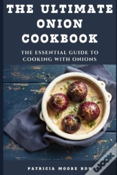The Ultimate Onion Cookbook