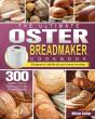The Ultimate Oster Breadmaker Cookbook - Preview