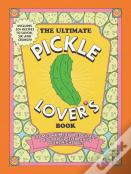 The Ultimate Pickle Lover'S Book