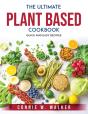 The Ultimate Plant Based Cookbook: Quick - Preview