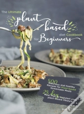 The Ultimate Plant-Based Diet Cookbook For Beginners