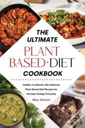 The Ultimate Plant-Based Diet Cookbook :
