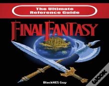 The Ultimate Reference Guide To Final Fantasy