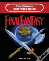 The Ultimate Reference Guide To Final Fantasy