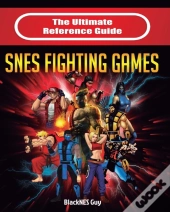 The Ultimate Reference Guide To Snes Fighting Games