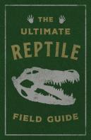 The Ultimate Reptile Field Guide