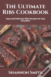 The Ultimate Ribs Cookbook