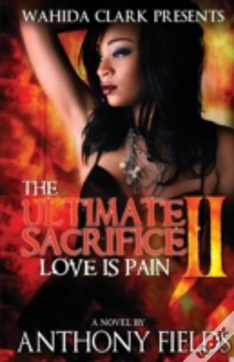 The Ultimate Sacrifice Part Ii: Love Is Pain