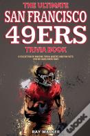 The Ultimate San Francisco 49ers Trivia Book