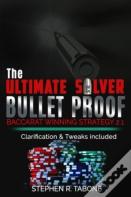 The Ultimate Silver Bullet Proof Baccarat Winning Strategy 2.1