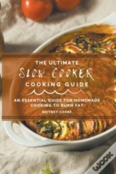 The Ultimate Slow Cooker Cooking Guide