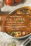The Ultimate Slow Cooker Cooking Guide