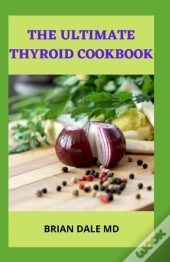 The Ultimate Thyroid Cookbook