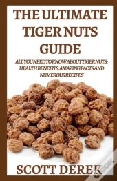The Ultimate Tiger Nuts Guide