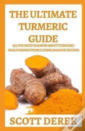 The Ultimate Turmeric Guide