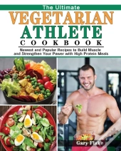The Ultimate Vegetarian Athlete Cookbook