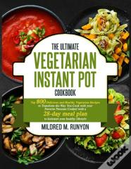 The Ultimate Vegetarian Instant Pot Cookbook