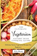 The Ultimate Vegetarian Savory Dish Cooking Guide