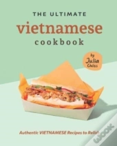 The Ultimate Vietnamese Cookbook