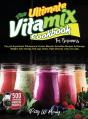 The Ultimate Vitamix Cookbook For Beginn - Preview
