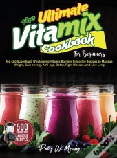 The Ultimate Vitamix Cookbook For Beginn