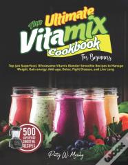 The Ultimate Vitamix Cookbook For Beginners
