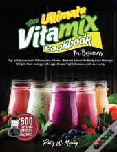 The Ultimate Vitamix Cookbook For Beginners