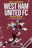 The Ultimate West Ham United Trivia Book
